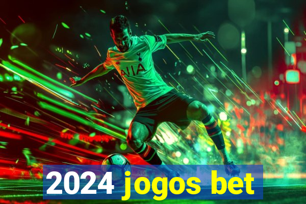 2024 jogos bet