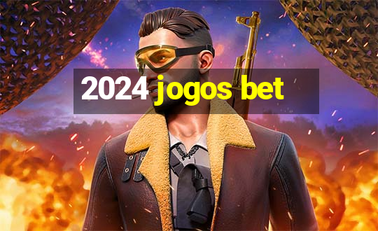 2024 jogos bet