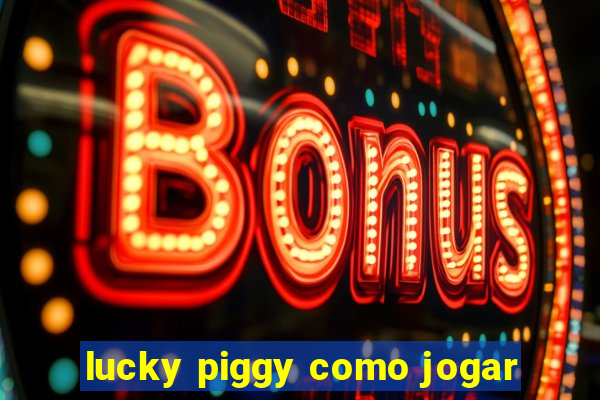 lucky piggy como jogar