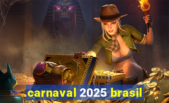 carnaval 2025 brasil