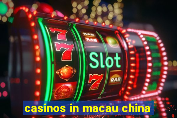 casinos in macau china