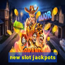 new slot jackpots