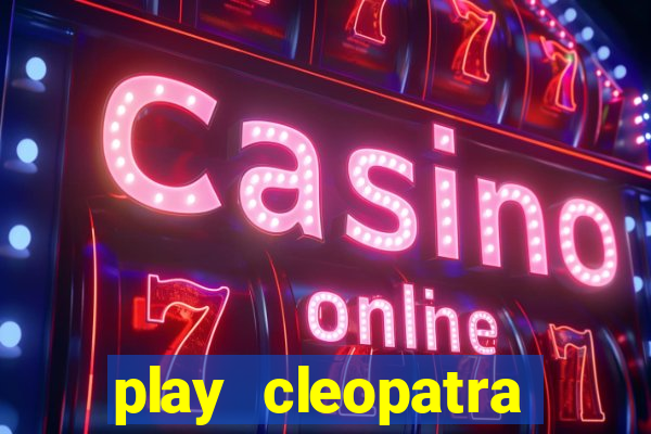 play cleopatra slots free