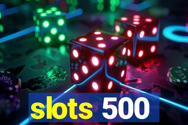 slots 500