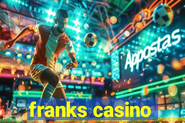 franks casino