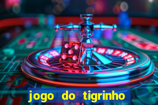 jogo do tigrinho com bonus sem deposito