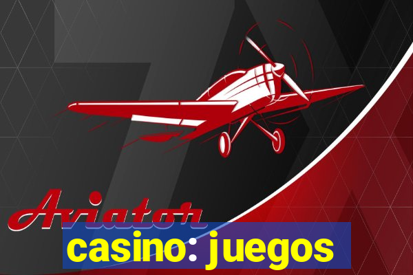 casino: juegos