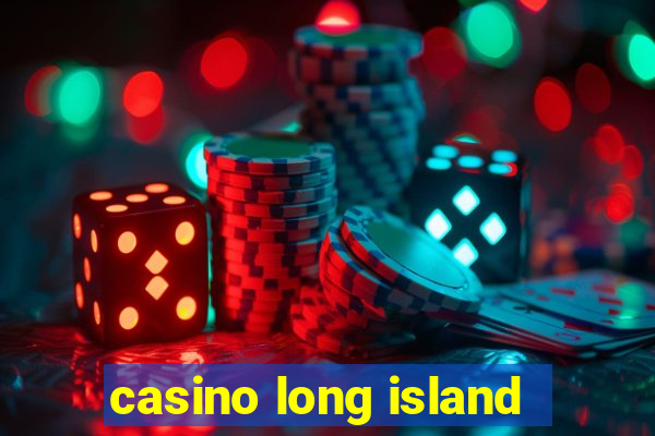 casino long island