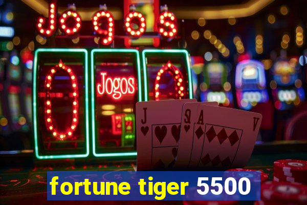 fortune tiger 5500