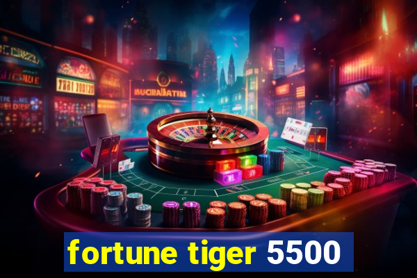 fortune tiger 5500