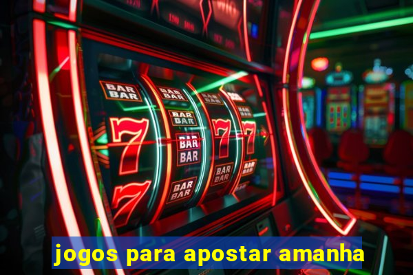 jogos para apostar amanha