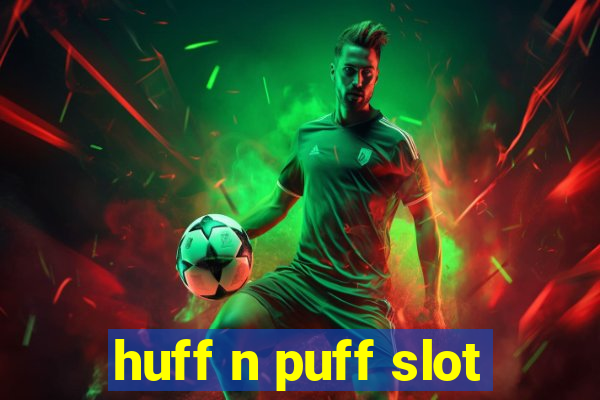 huff n puff slot