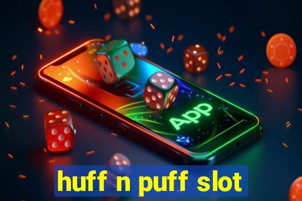 huff n puff slot