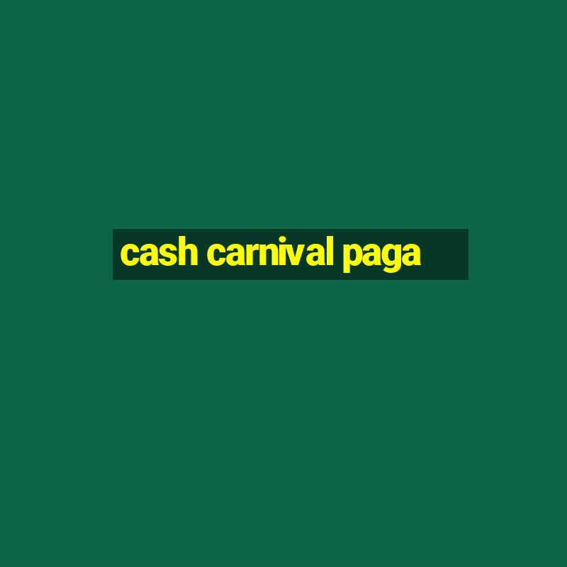 cash carnival paga