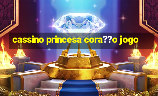 cassino princesa cora??o jogo