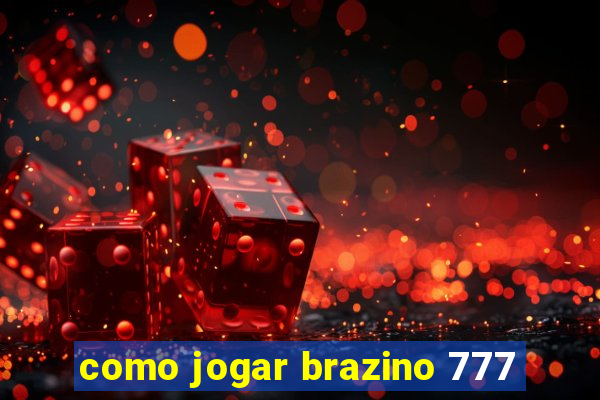 como jogar brazino 777