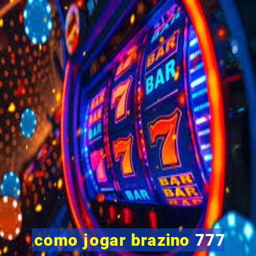 como jogar brazino 777