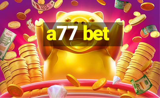 a77 bet