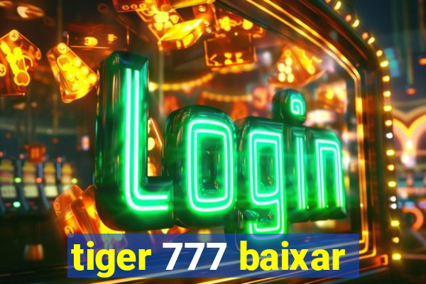 tiger 777 baixar