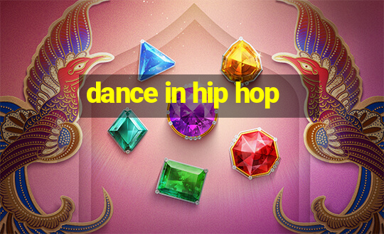 dance in hip hop