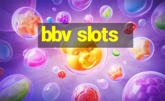 bbv slots