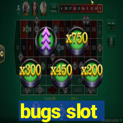 bugs slot