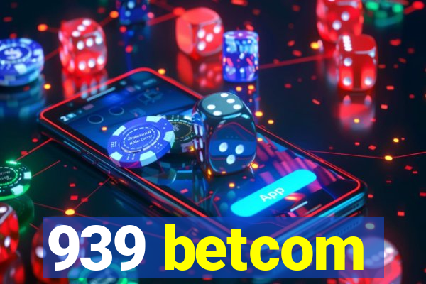 939 betcom