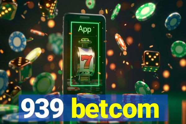 939 betcom