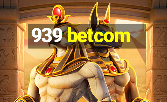 939 betcom