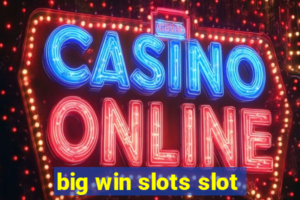 big win slots slot