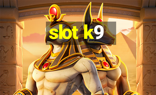 slot k9