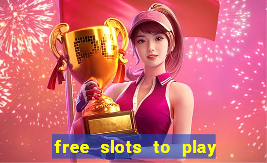 free slots to play for free