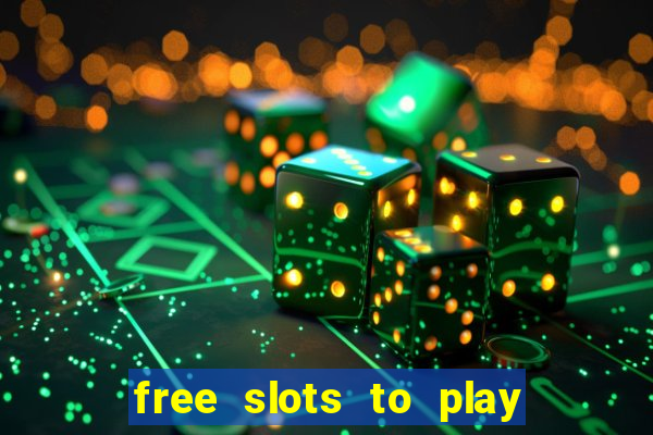 free slots to play for free