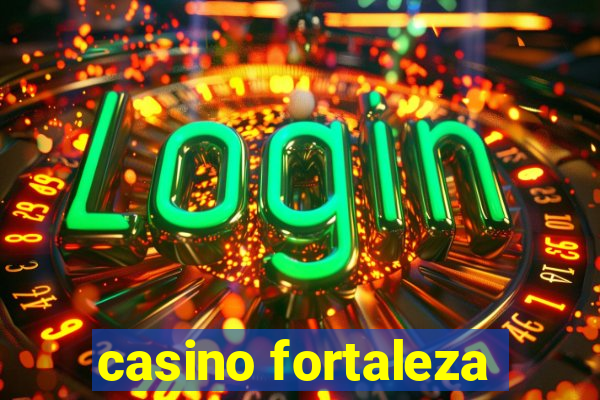 casino fortaleza