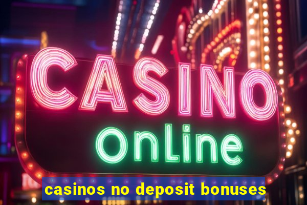 casinos no deposit bonuses