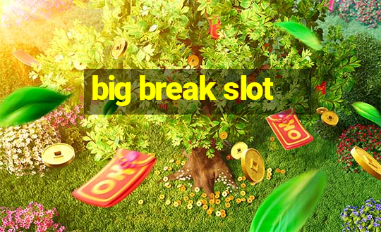 big break slot