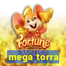 mega torra