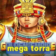 mega torra