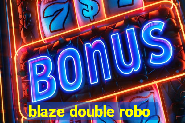 blaze double robo