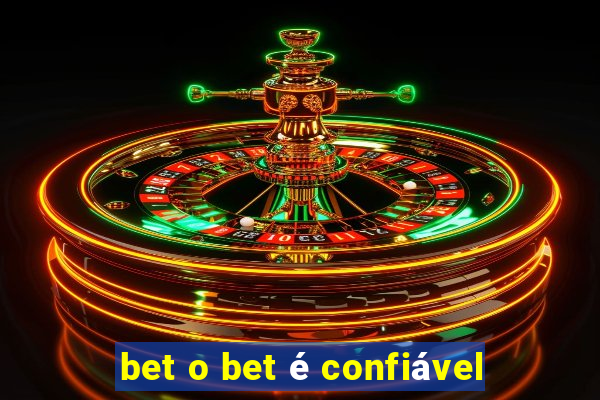 bet o bet é confiável