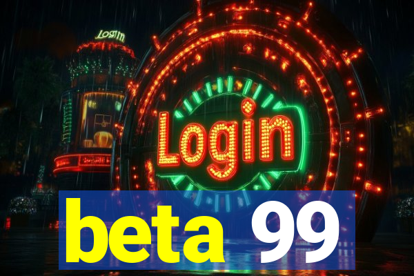 beta 99