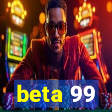 beta 99