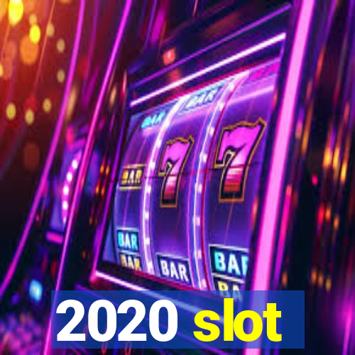 2020 slot