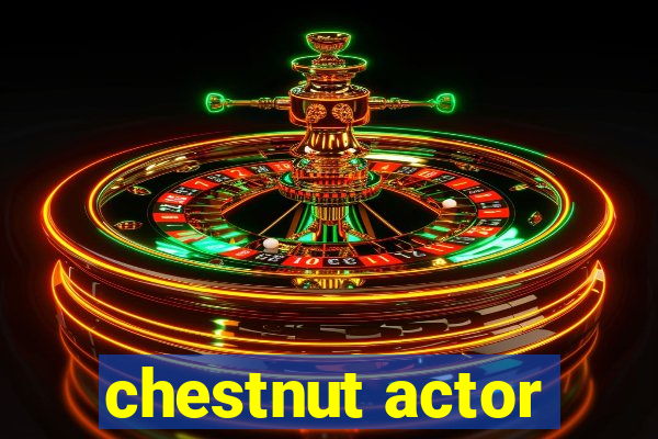 chestnut actor