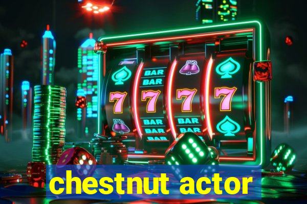 chestnut actor