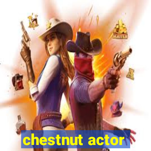 chestnut actor