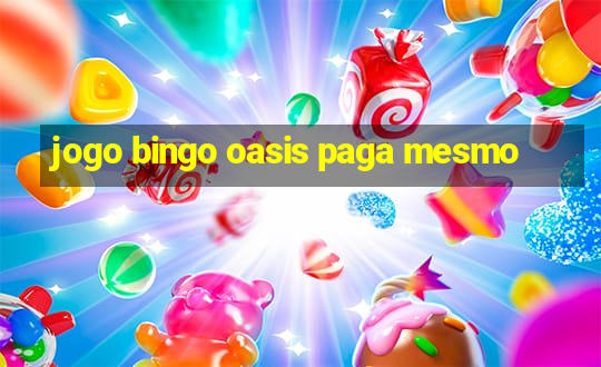 jogo bingo oasis paga mesmo