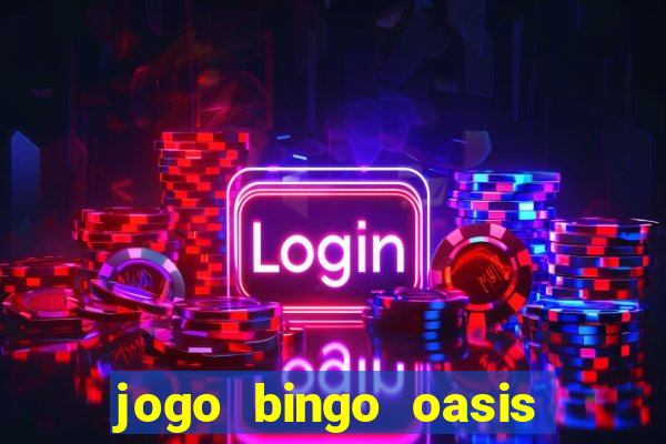 jogo bingo oasis paga mesmo