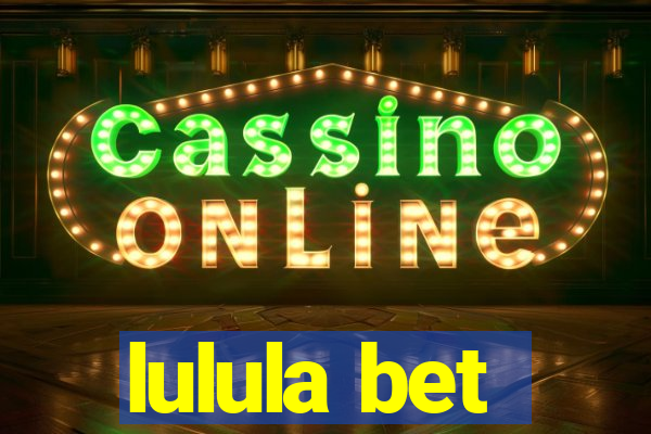 lulula bet