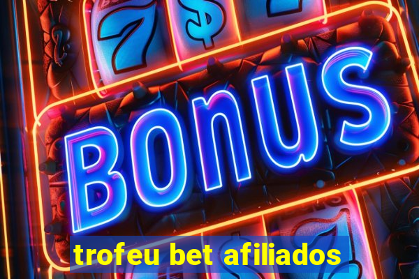 trofeu bet afiliados